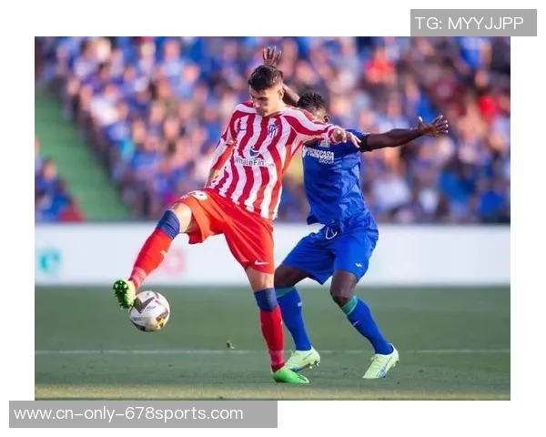 今日精彩对决赫塔菲迎战皇家贝蒂斯全力争胜不容错过